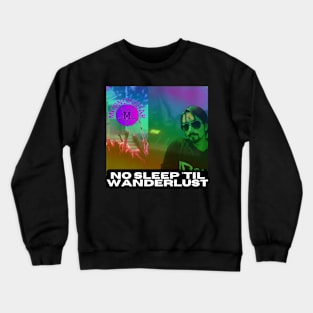 No Sleep 'Til Wanderlust Crewneck Sweatshirt